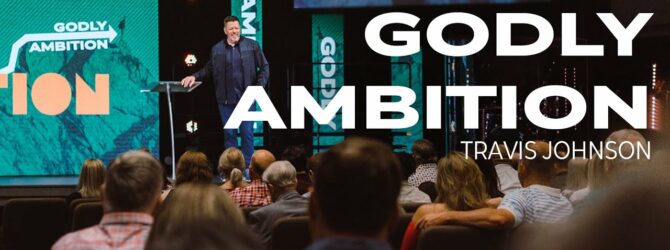 Godly Ambition | Ambition Week 1