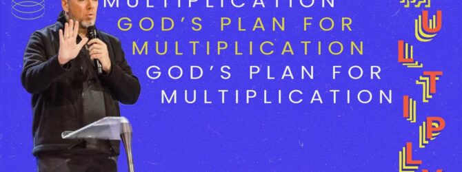 God’s Plan For Multiplication | MULTIPLY Week 2