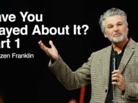 Have You Prayed About It? Part 1 | Jentezen Franklin