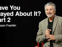 Have You Prayed About It? Part 2 | Jentezen Franklin