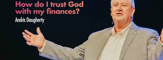 How do I trust God with my finances? | Pastor Andric Daugherty