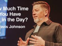 How Much Time Do You Have Left in the Day? | Travis Johnson