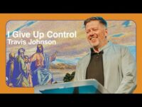 I Give Up Control | Travis Johnson