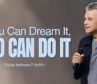 If You Can Dream It, God Can Do It | Jentezen Franklin