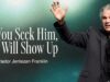 If You Seek Him, He Will Show Up | Jentezen Franklin