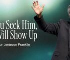 If You Seek Him, He Will Show Up | Jentezen Franklin