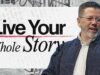 Live Your Whole Story | Travis Johnson