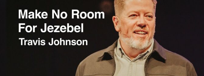 Make No Room For Jezebel | Travis Johnson