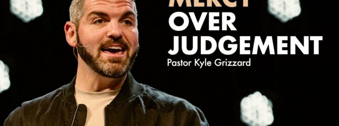 Mercy Over Judgement | Faith at Work | Pastor Kyle Grizzard