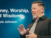 Money, Worship, and Wisdom | Travis Johnson