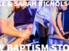 MY BAPTISM STORY | Mike and Sarah Nicholson