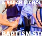 MY BAPTISM STORY | Mike and Sarah Nicholson