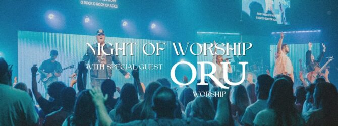 Night of Worship Featuring Oral Roberts University Worship