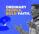 Ordinary People. Bold Faith.