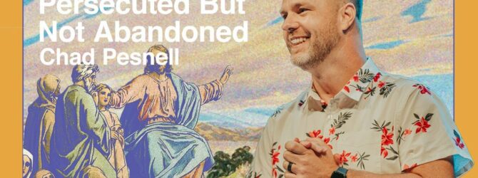 Persecuted But Not Abandoned | Chad Pesnell