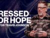 Pressed For Hope | Pastor Travis Johnson | Pathway Church