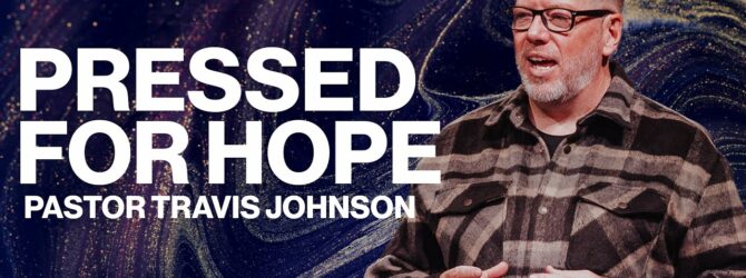 Pressed For Hope | Pastor Travis Johnson | Pathway Church