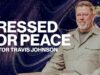 Pressed For Peace | Pastor Travis Johnson