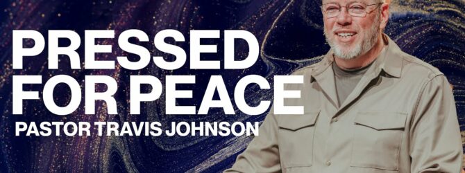 Pressed For Peace | Pastor Travis Johnson