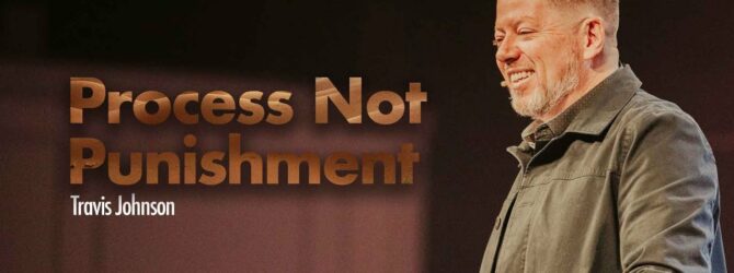 Process Not Punishment | Travis Johnson