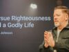 Pursue Righteousness and a Godly Life | Travis Johnson