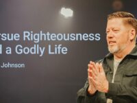 Pursue Righteousness and a Godly Life | Travis Johnson