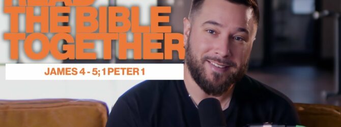 Read the Bible Together | Adam Parker | James 4 – 5; 1 Peter 1