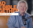 Read the Bible Together | Andric Daugherty | Mark 15 – 16; Luke 1