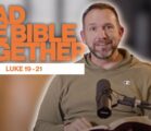 Read the Bible Together | Freddy Todd | Luke 19-21