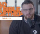 Read the Bible Together | Jonathon Sanders | Titus 1 – 3