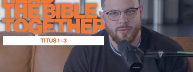 Read the Bible Together | Jonathon Sanders | Titus 1 – 3