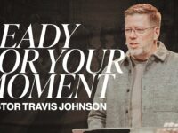 Ready For Your Moment | Pastor Travis Johnson