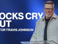 Rocks Cry Out | Pastor Travis Johnson | Pathway Church