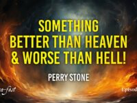 Something Better Than Heaven, Something Worse Than Hell | Episode #1265 | Perry Stone