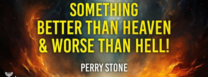 Something Better Than Heaven, Something Worse Than Hell | Episode #1265 | Perry Stone