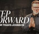 Step Forward | Pastor Travis Johnson