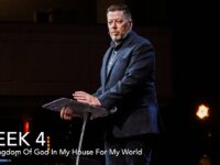 The Kingdom Of God In My House For My World | As For Me And My House Week 4