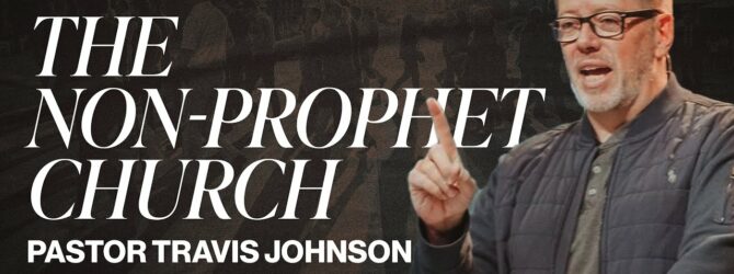 The Non-Prophet Church | Pastor Travis Johnson