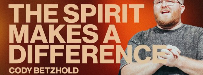 The Spirit Makes a Difference | Cody Betzhold | Pathway Church