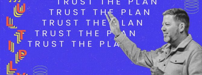 Trust The Plan | MULTIPLY Week 1