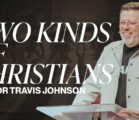 Two Kinds of Christians | Pastor Travis Johnson