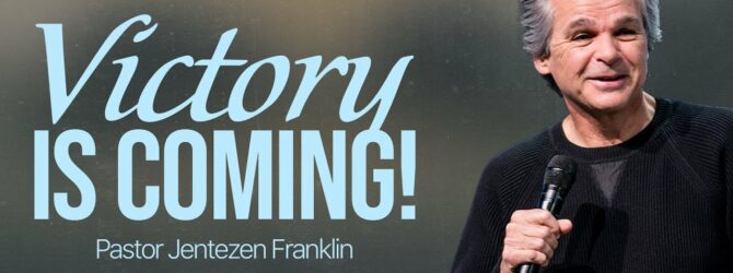 Victory Is Coming | Jentezen Franklin