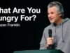 What Are You Hungry For? | Jentezen Franklin