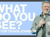 What Do You See? | Pastor Travis Johnson | Pathway Church