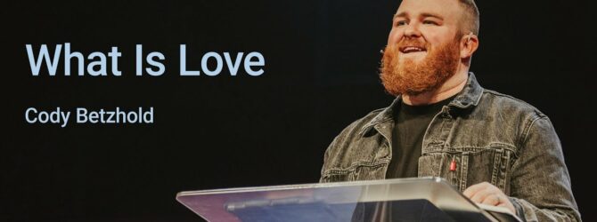 What Is Love | Cody Betzhold