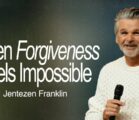 When Forgiveness Feels Impossible | Jentezen Franklin