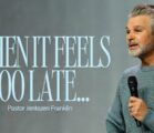 When It Feels Too Late | Jentezen Franklin