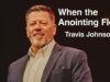 When the Anointing Flows | Travis Johnson