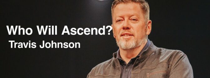 Who Will Ascend? | Travis Johnson