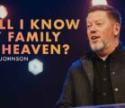 Will I know my Family in Heaven? | Pastor Travis Johnson